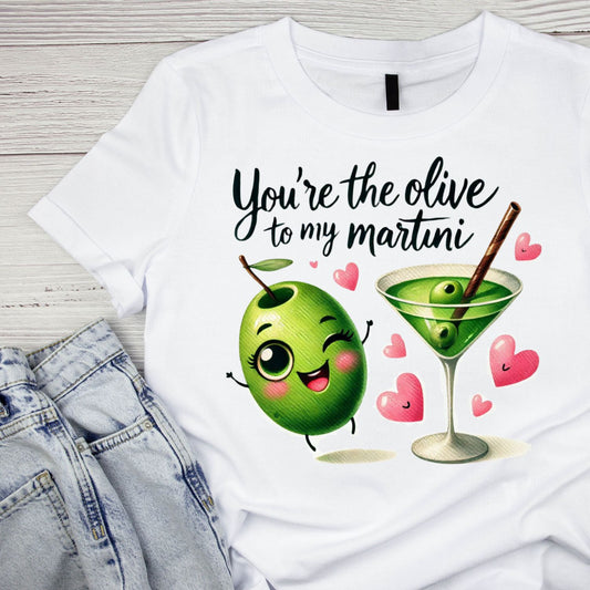 You’re The Olive to My Martini | Valentine’s Day T-shirt