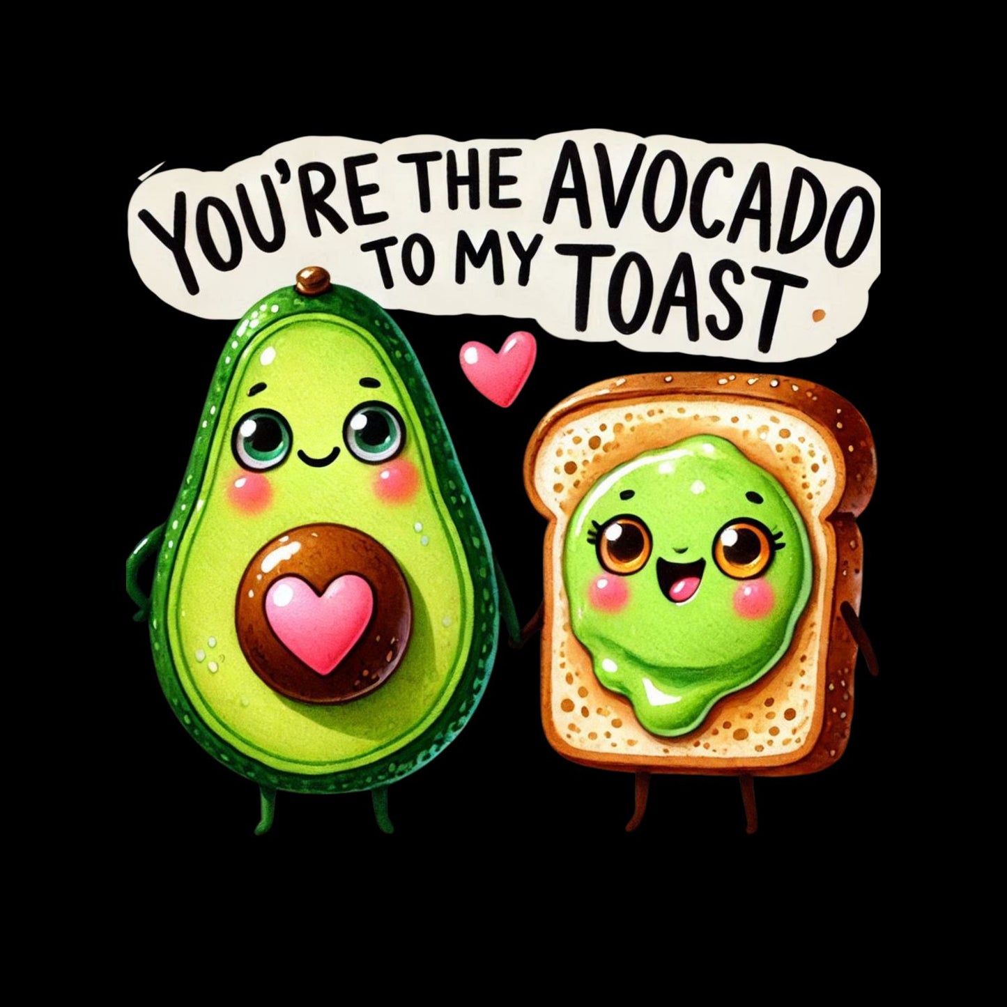 You’re The Avocado To My Toast | Valentine’s Day T-shirt