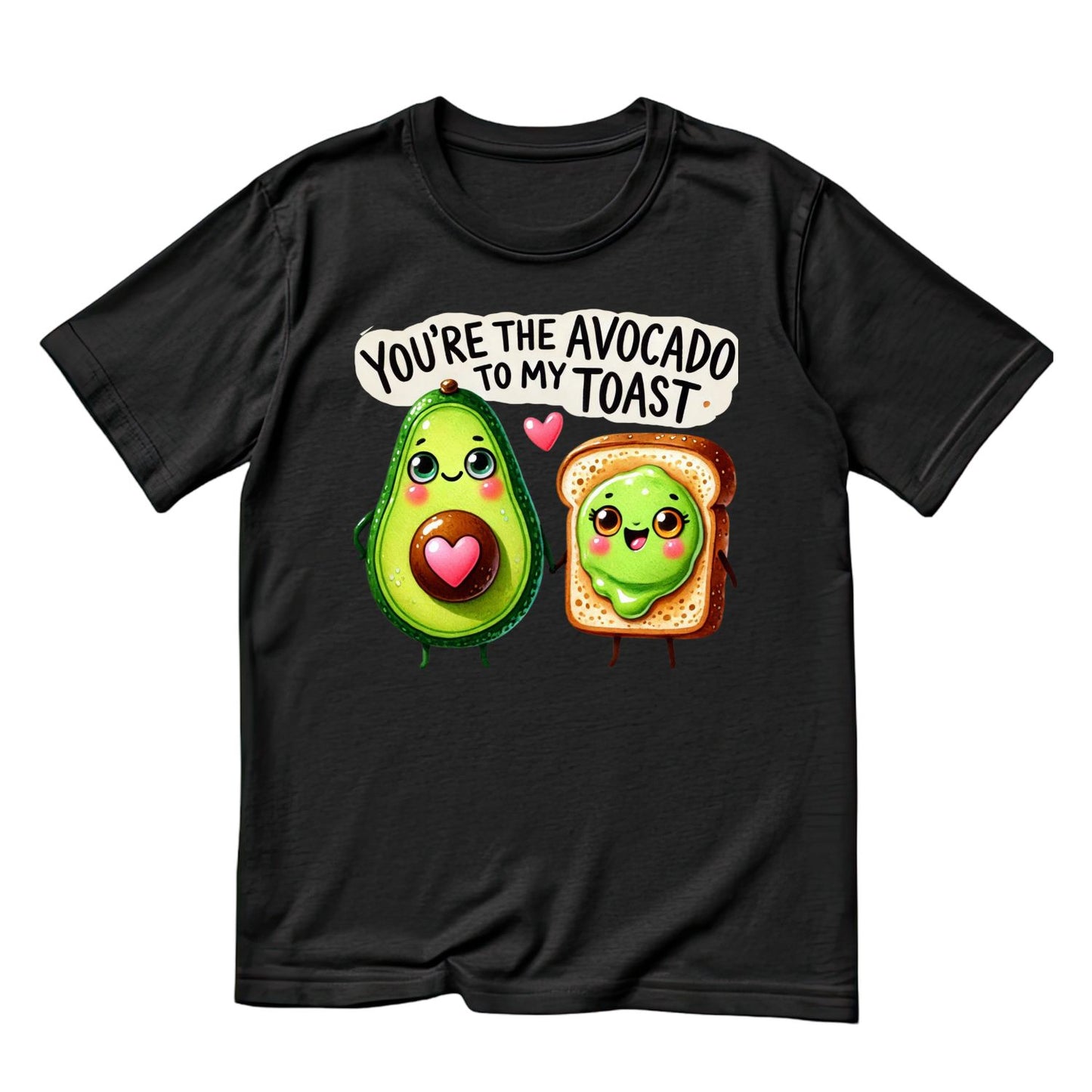 You’re The Avocado To My Toast | Valentine’s Day T-shirt