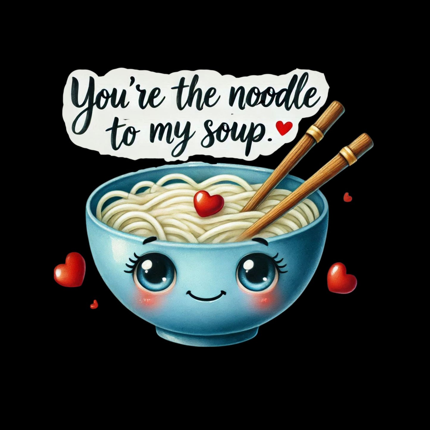 You’re The Noodle To My Soup | Valentine’s Day T-shirt
