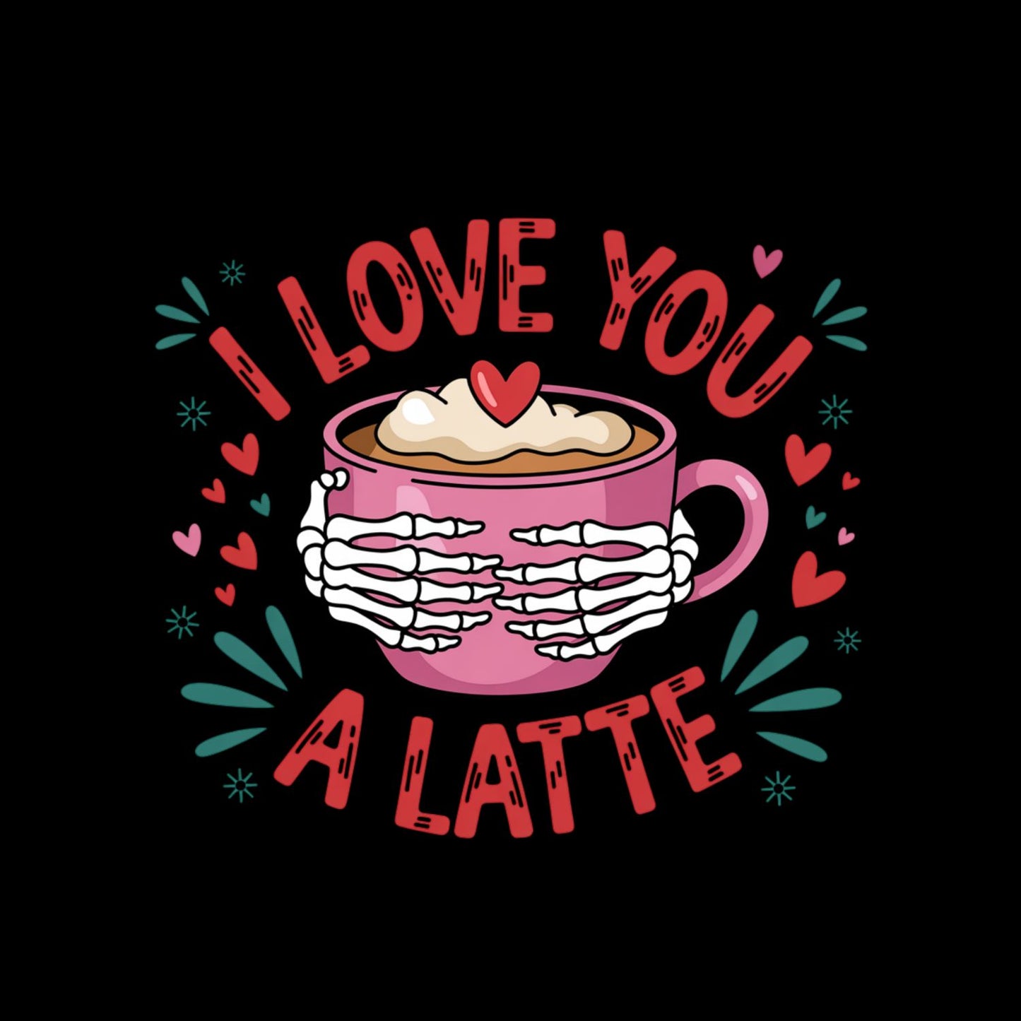 I Love You A Latte |Valentine’s Day T-shirt | Skelton Hands  | Pink