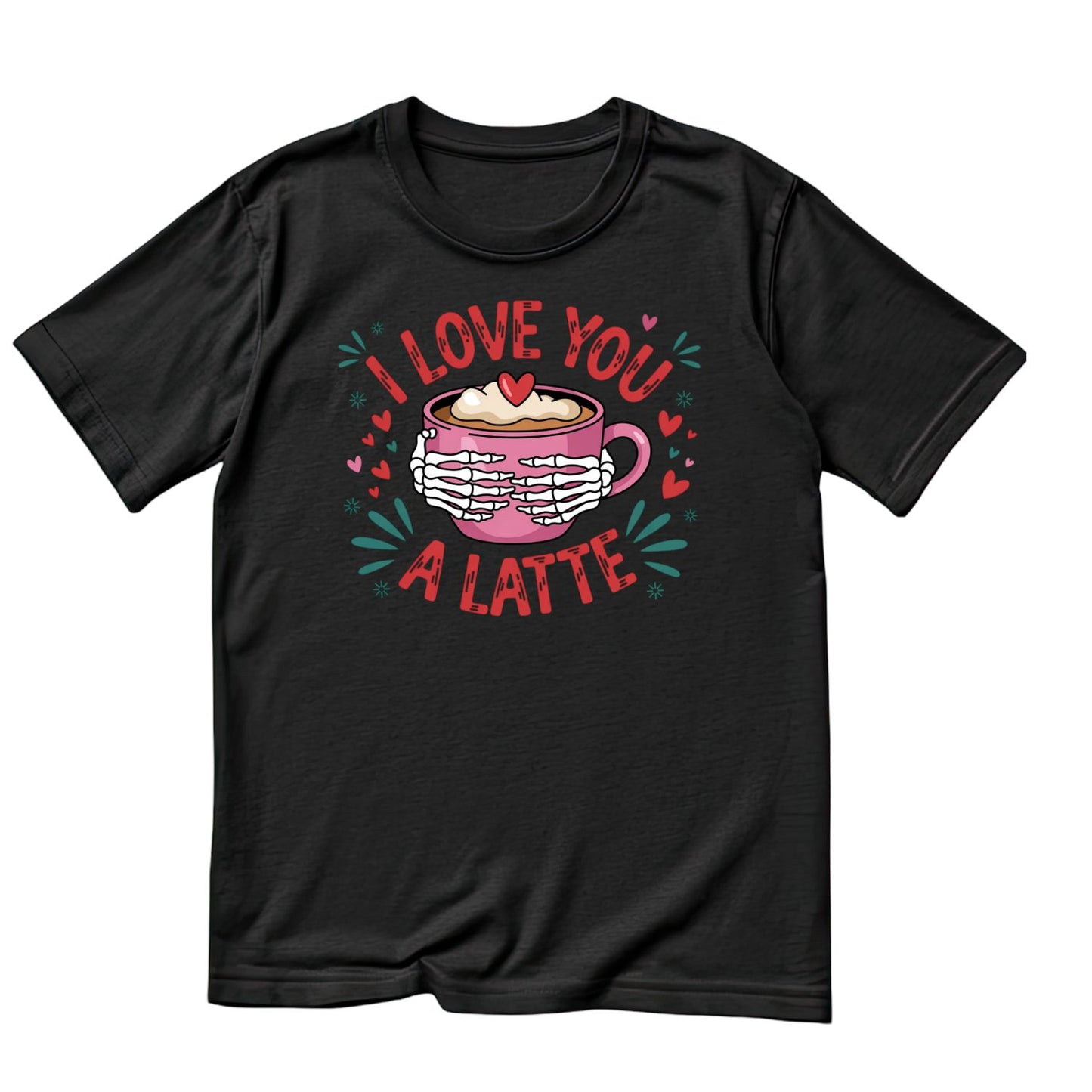 I Love You A Latte |Valentine’s Day T-shirt | Skelton Hands  | Pink