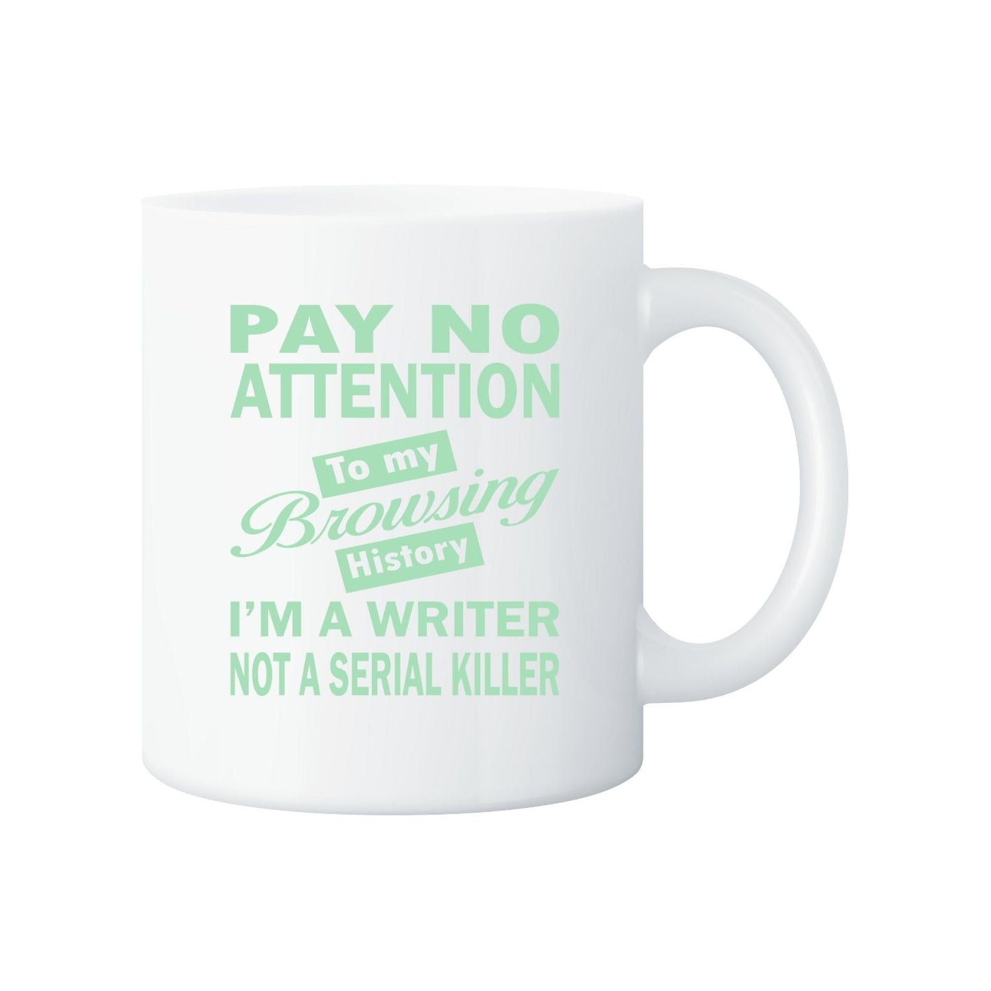 Pay No Attention To My Browsing History I’m A Writer Not A Serial Killer Mug | Pink | Green | Purple | Writer’s Gift