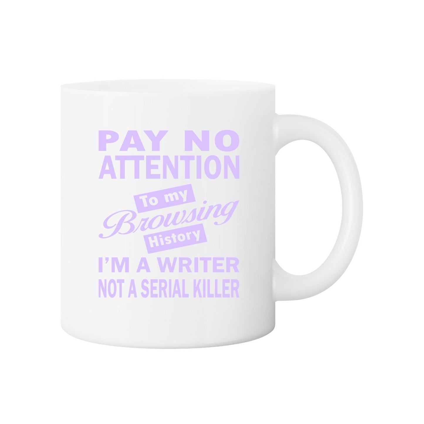 Pay No Attention To My Browsing History I’m A Writer Not A Serial Killer Mug | Pink | Green | Purple | Writer’s Gift
