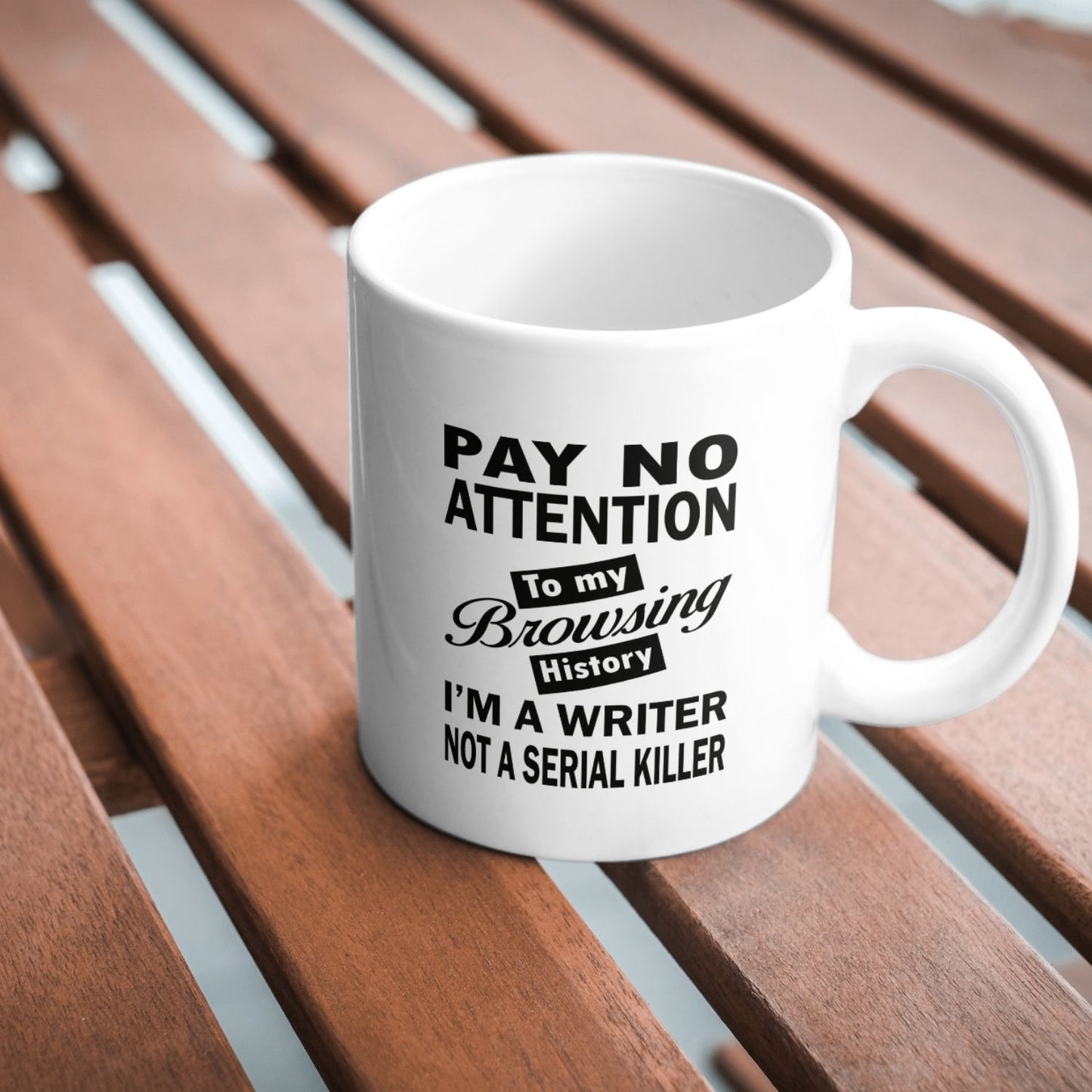 Pay No Attention To My Browsing History I’m A Writer Not A Serial Killer Mug | Black | Writer’s Gift