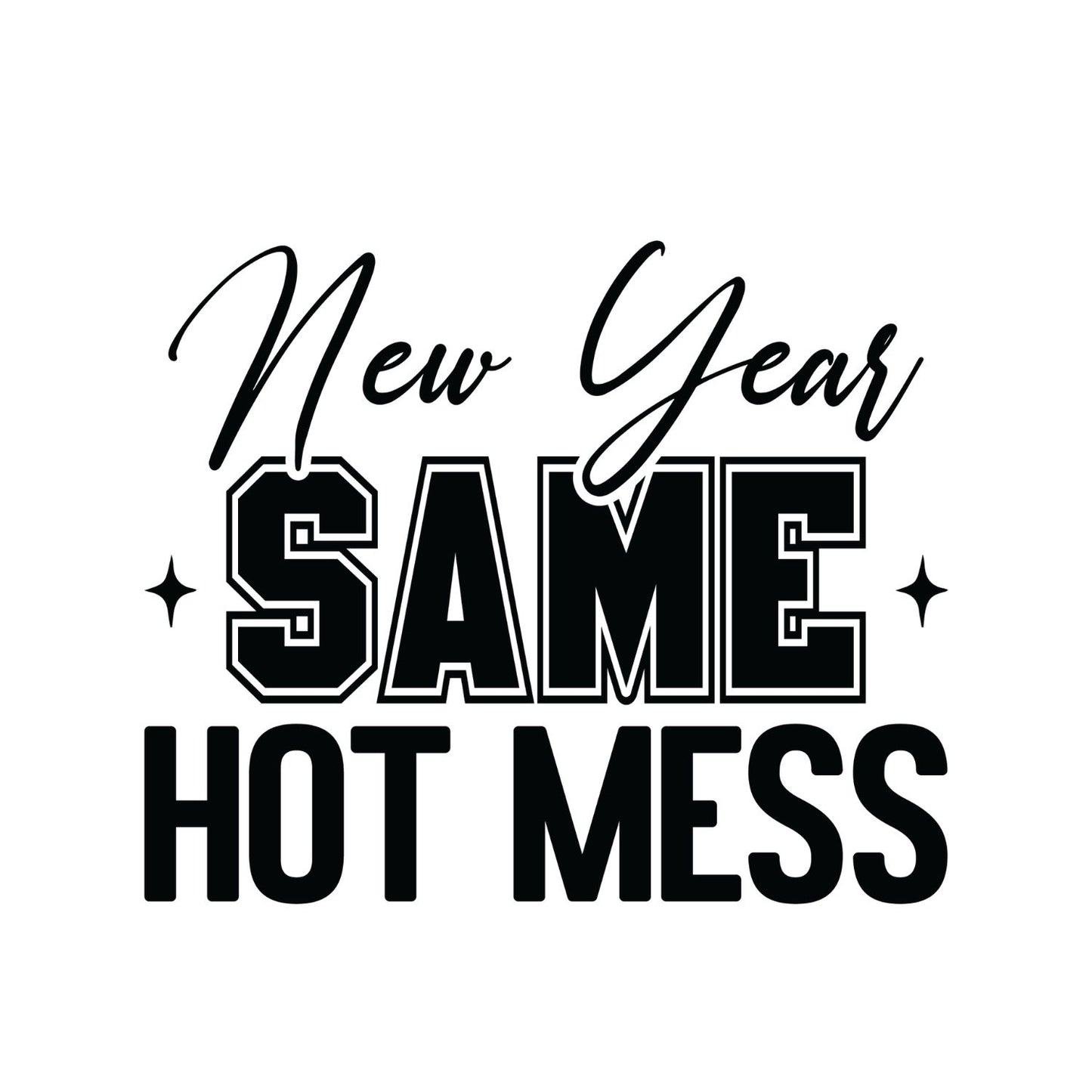 New Year Same Hot Mess T-shirt |New Years Eve | New Years Day