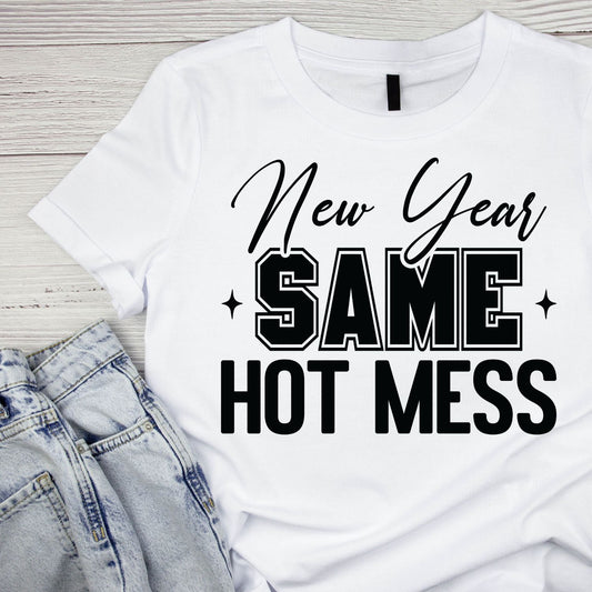 New Year Same Hot Mess T-shirt |New Years Eve | New Years Day