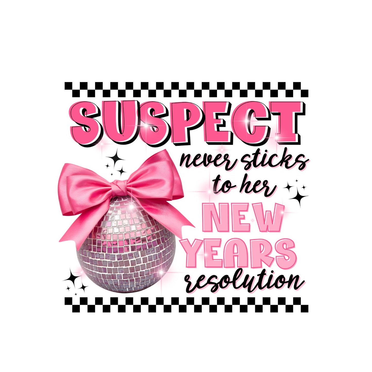 Suspect Never Sticks To Her New Years Resolution T-shirt | Pink Glitter Ball | New Years Eve | New Years Day | Party