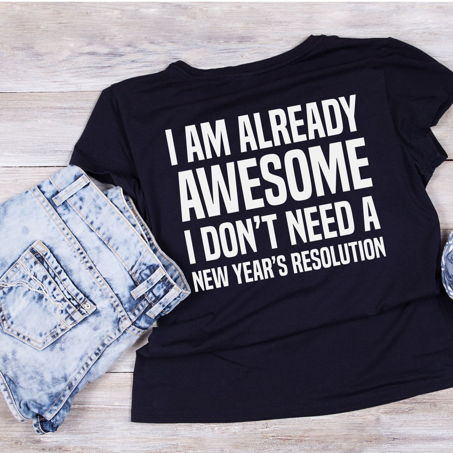 I Am Already Awesome I Don’t Need A New Year’s Resolution T-shirt | New Years Eve | New Years Day