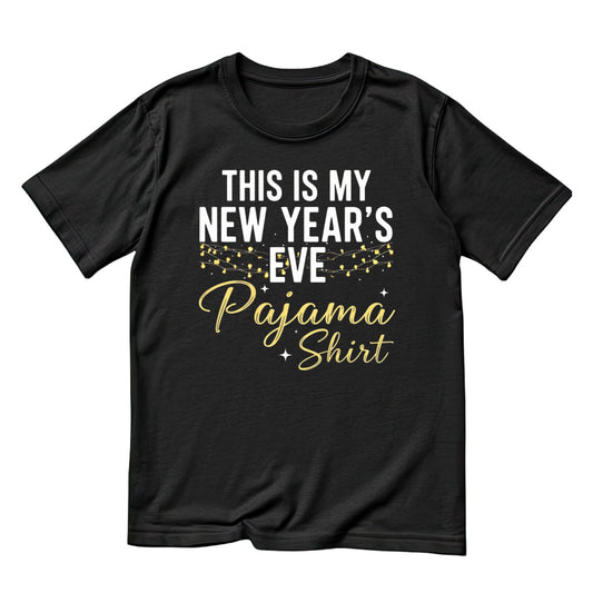 This Is My New Year’s Eve Pajama Shirt T-shirt | New Years Eve | New Years Day | Families Tees | Couples Tee