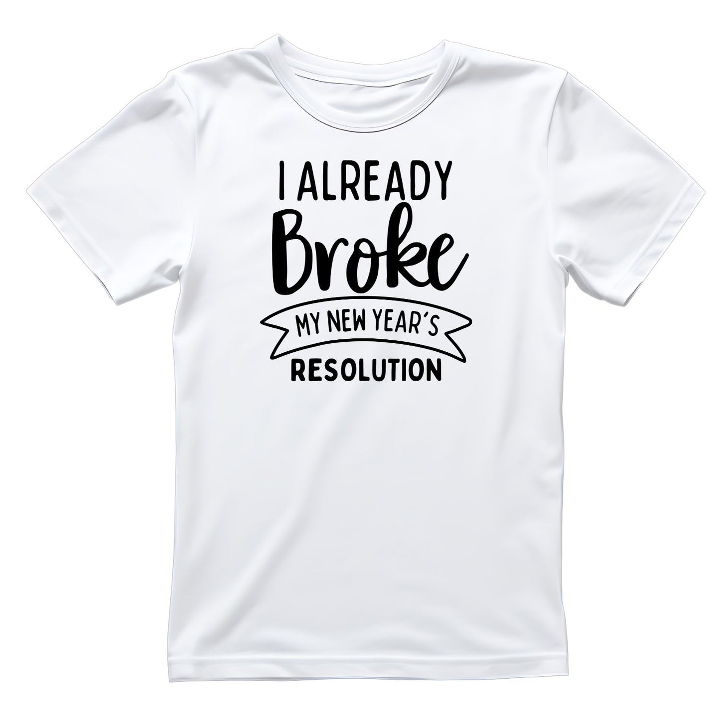 I Already Broke My New Years Resolution T-shirt | New Years Eve | New Years Day | l