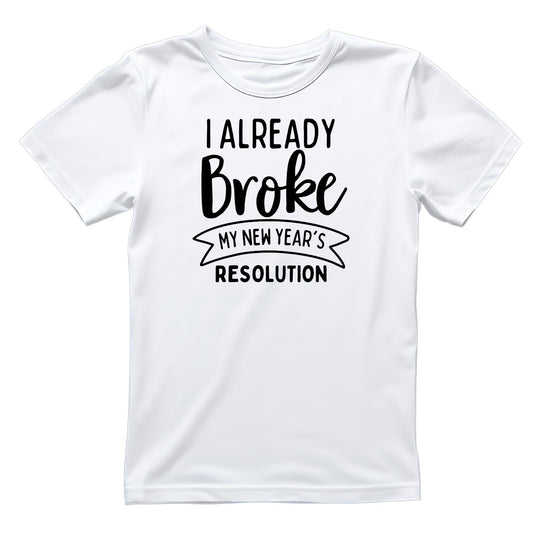 I Already Broke My New Years Resolution T-shirt | New Years Eve | New Years Day | l