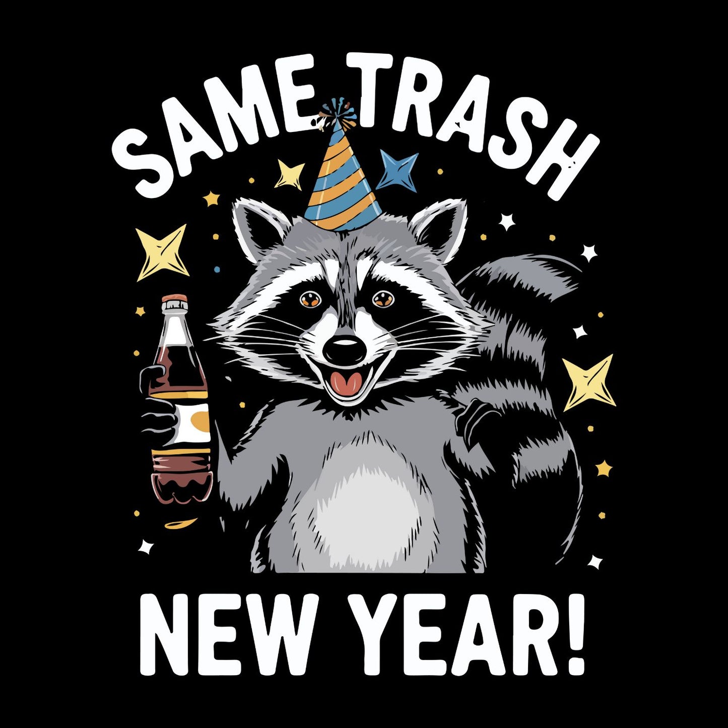 Same Trash New Year! T-shirt | New Years Eve | New Years Day | Funny Joke Sarcastic Tees | Party