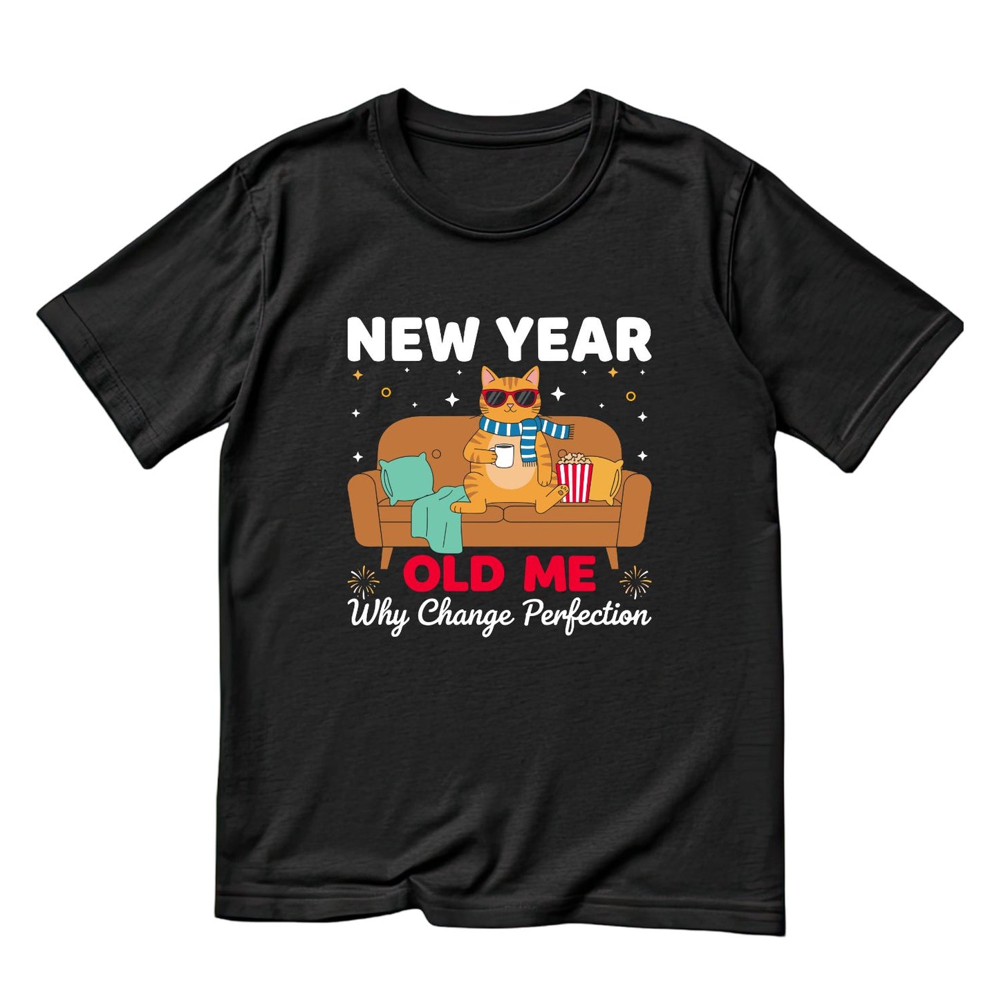 New Year Old Me Why Change Perfection Cat | New Years Eve | New Years Day | Funny Joke Sarcastic Tees | Party