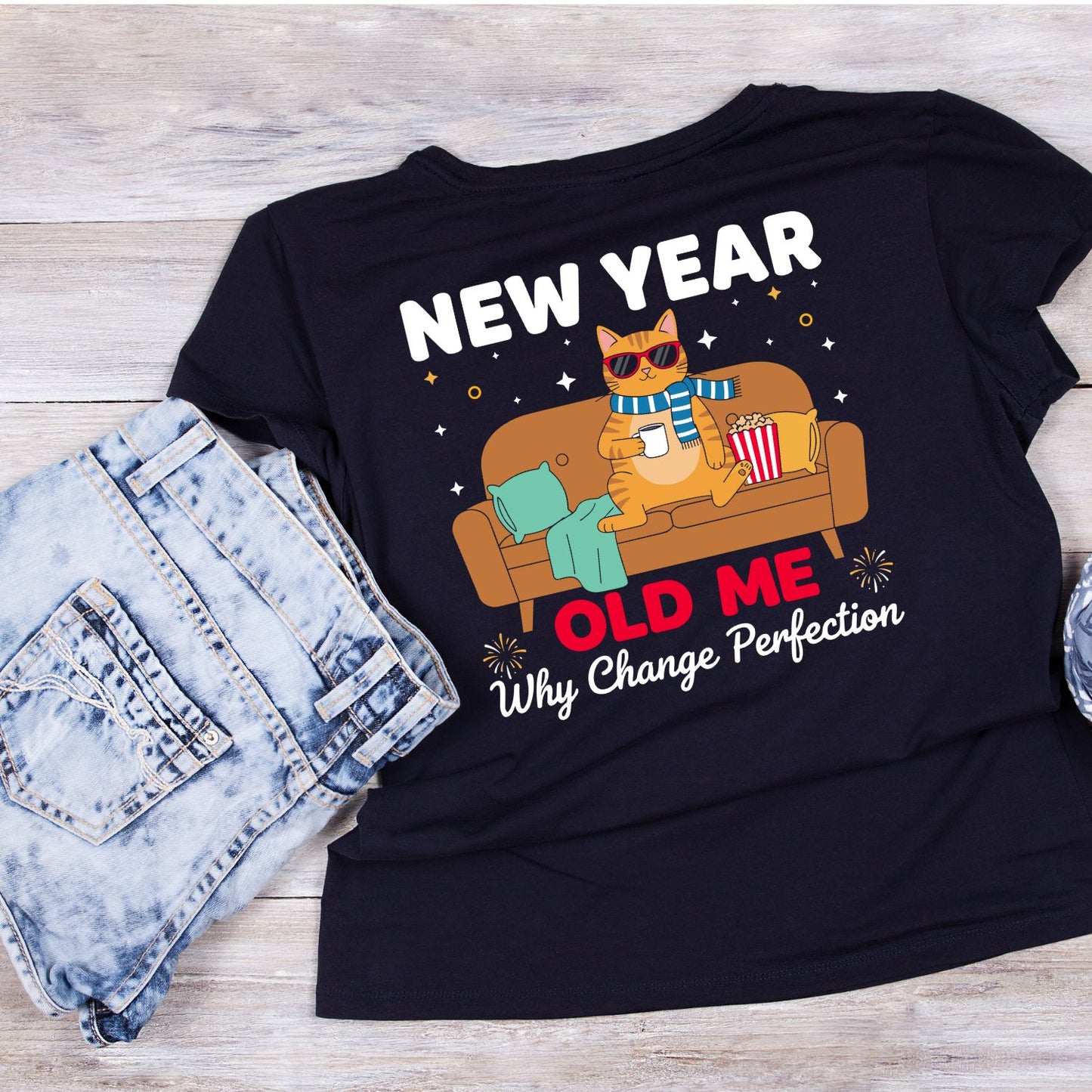 New Year Old Me Why Change Perfection Cat | New Years Eve | New Years Day | Funny Joke Sarcastic Tees | Party