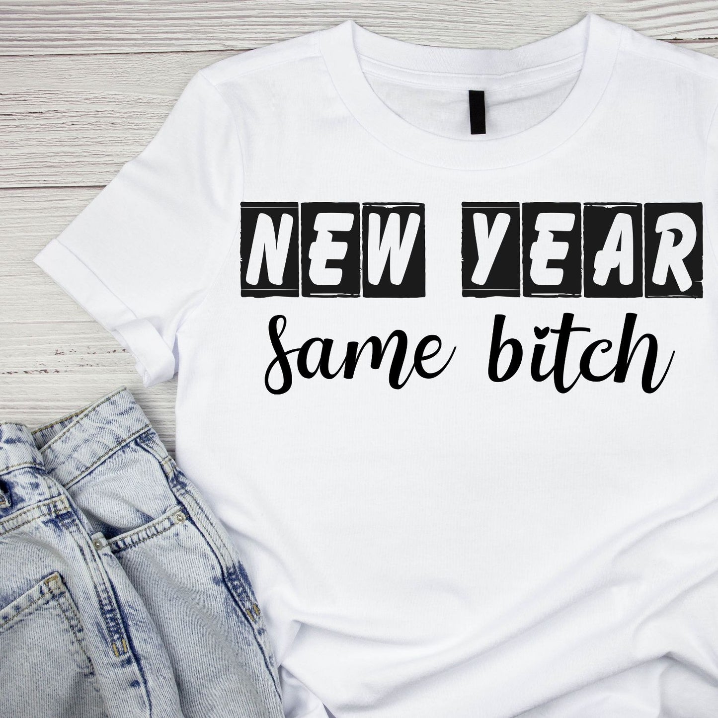 New Year Same B*tch T-Shirt | New Years Eve | New Years Day | Tee |