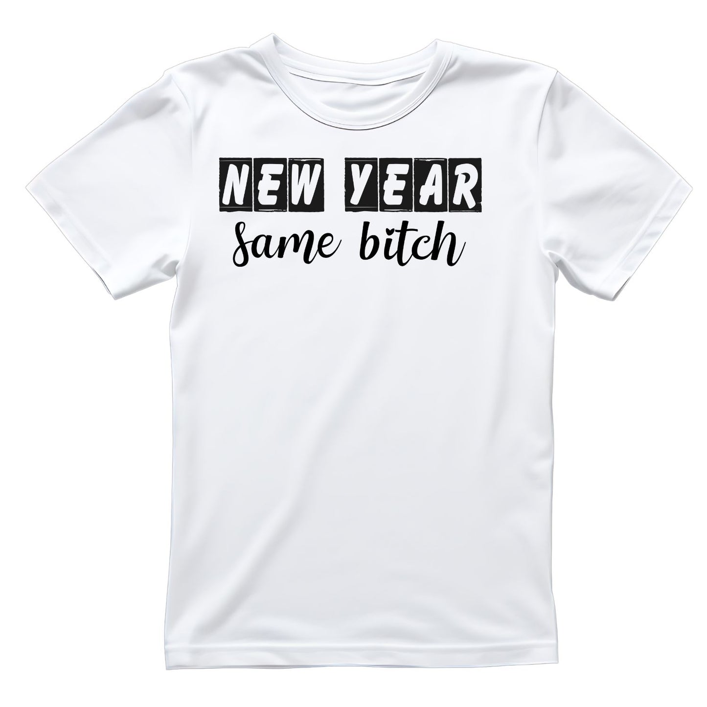 New Year Same B*tch T-Shirt | New Years Eve | New Years Day | Tee |