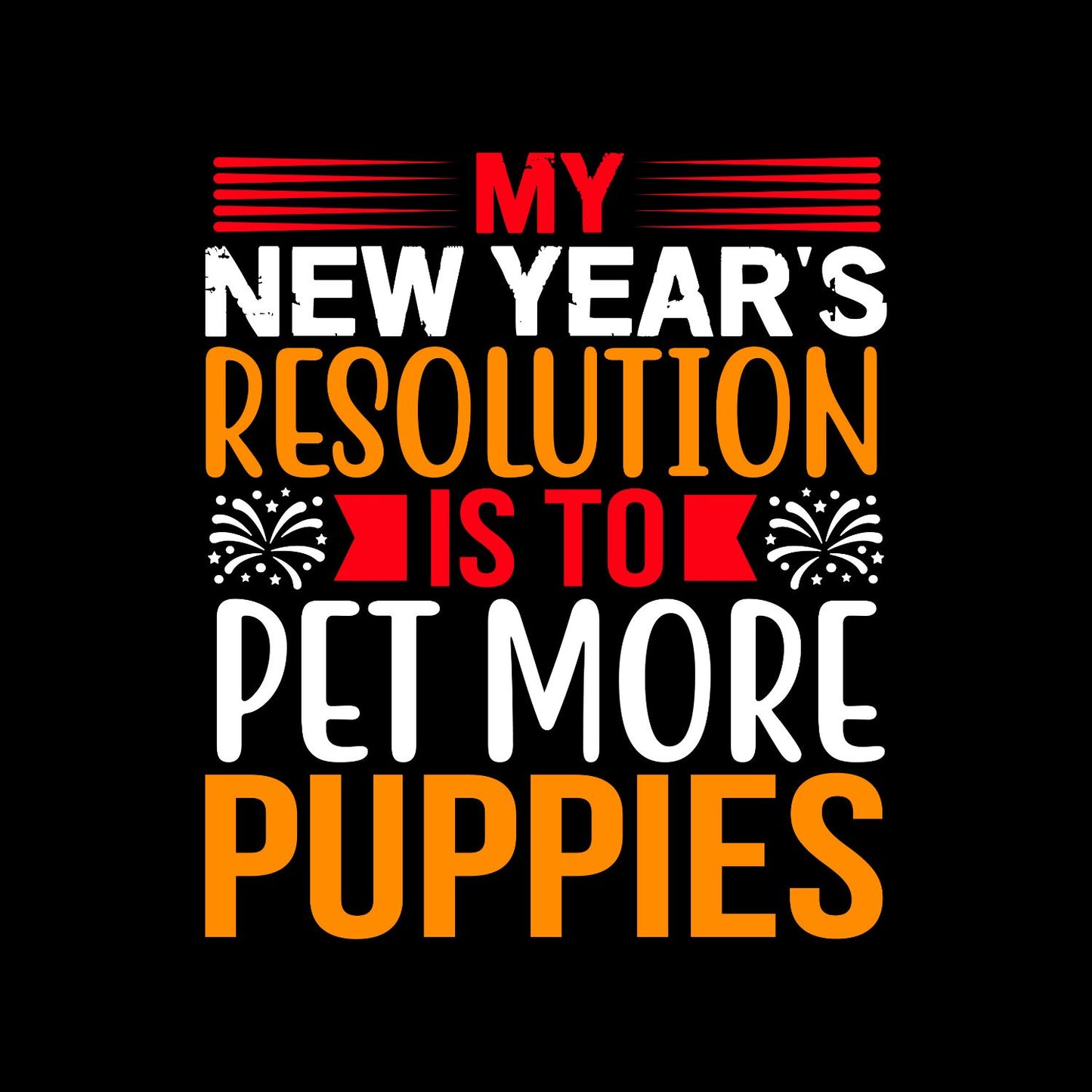 My New Years Resolution Is To Pet More Puppies | New Years Eve | New Years Day | Tees | Party