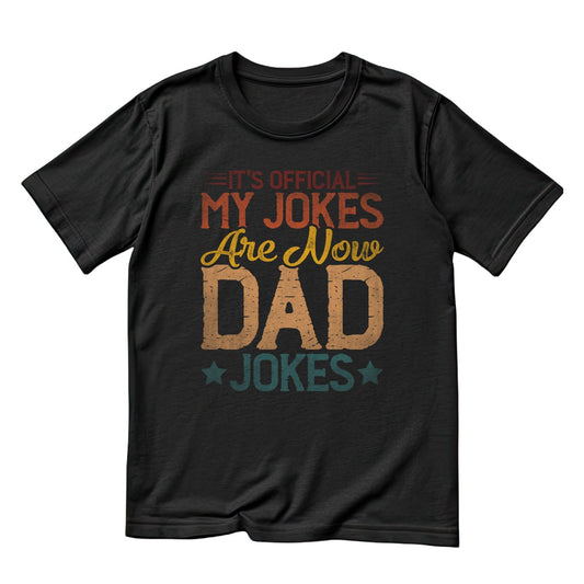 It’s Official My Jokes Are Now Dad Jokes T-Shirt | Graphic Tee | Father’s Day Shirt | Birthday