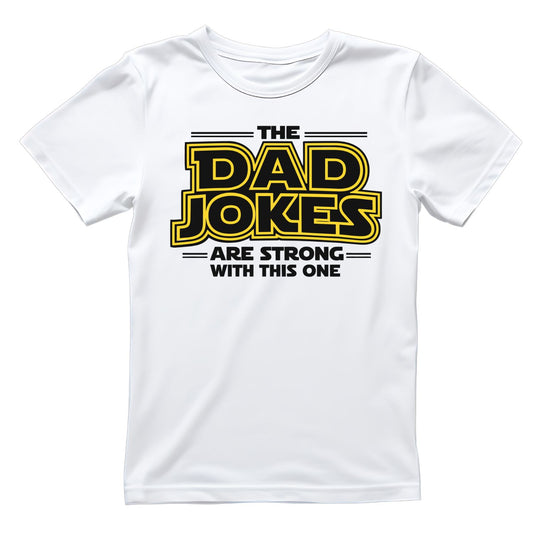 The Dad Jokes Are Strong With This One T-shirt | Funny Graphic Tee | Printed Shirt | Father’s Day | Birthday
