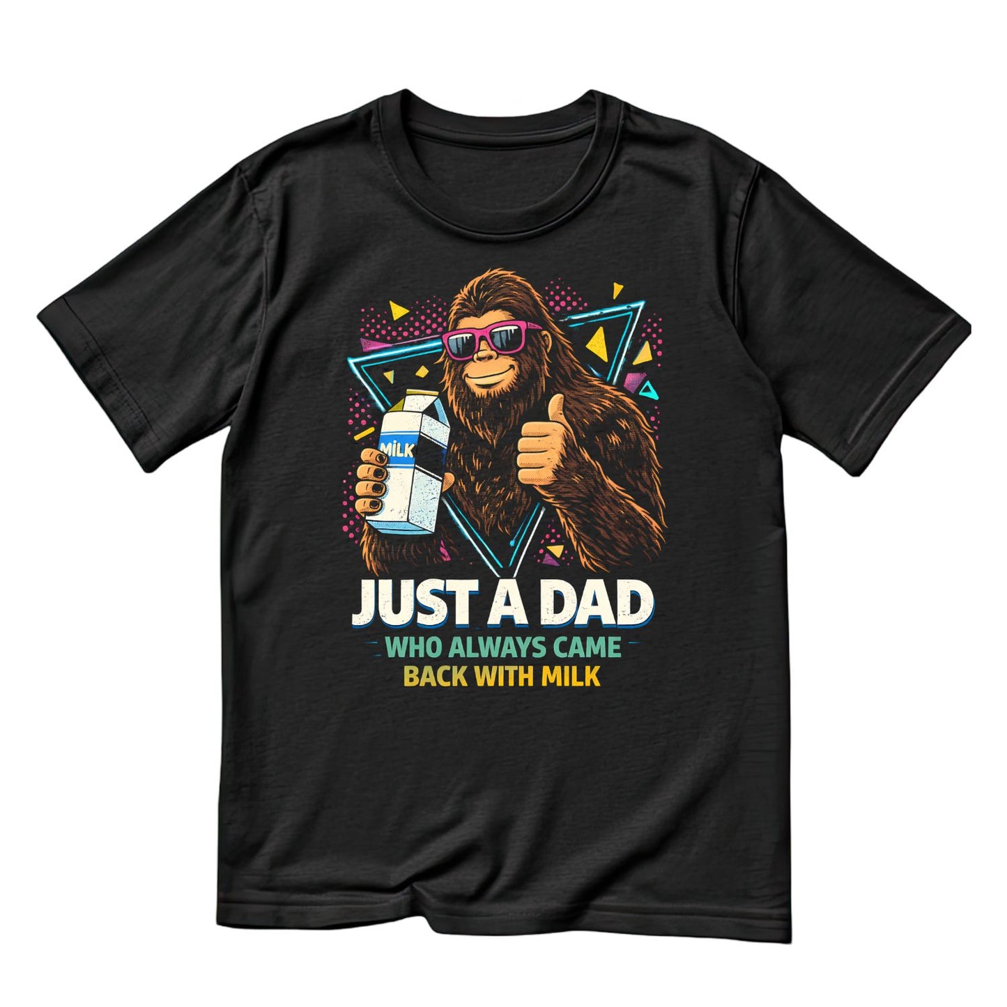 Just A Dad Who Came Back With The Milk Bigfoot T-shirt | Funny Graphic Tee | Printed Shirt | Father’s Day | Birthday