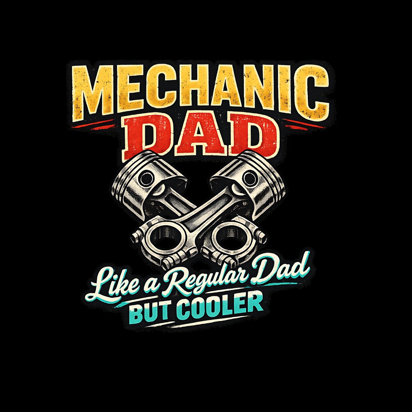 Mechanic Dad Like A Regular Dad But Cooler T-Shirt | Graphic Tee | Father’s Day Shirt | Birthday