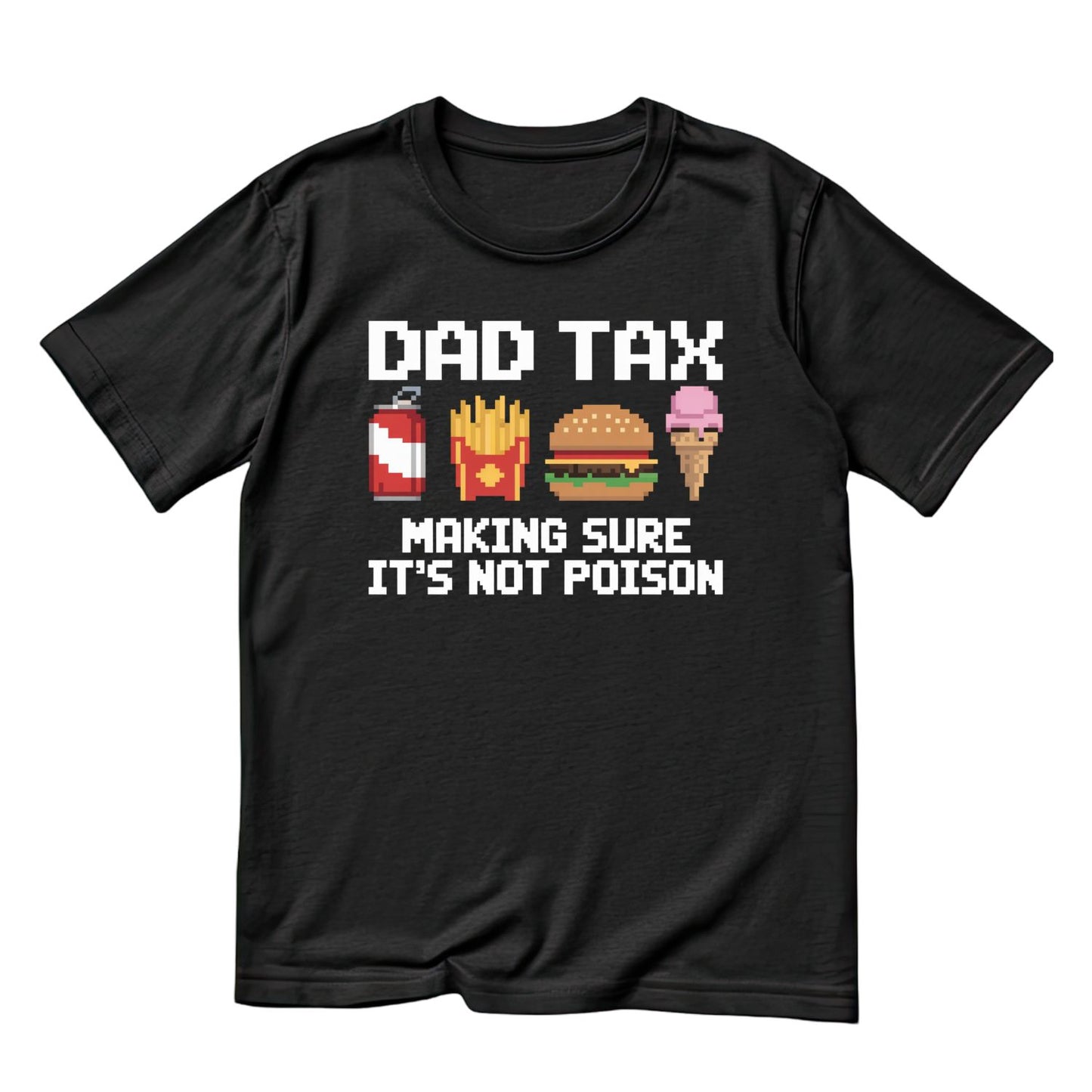 Dad Tax Making Sure It’s Not Poison Pixel T-shirt | Funny Graphic Tee | Printed Shirt | Father’s Day | Birthday