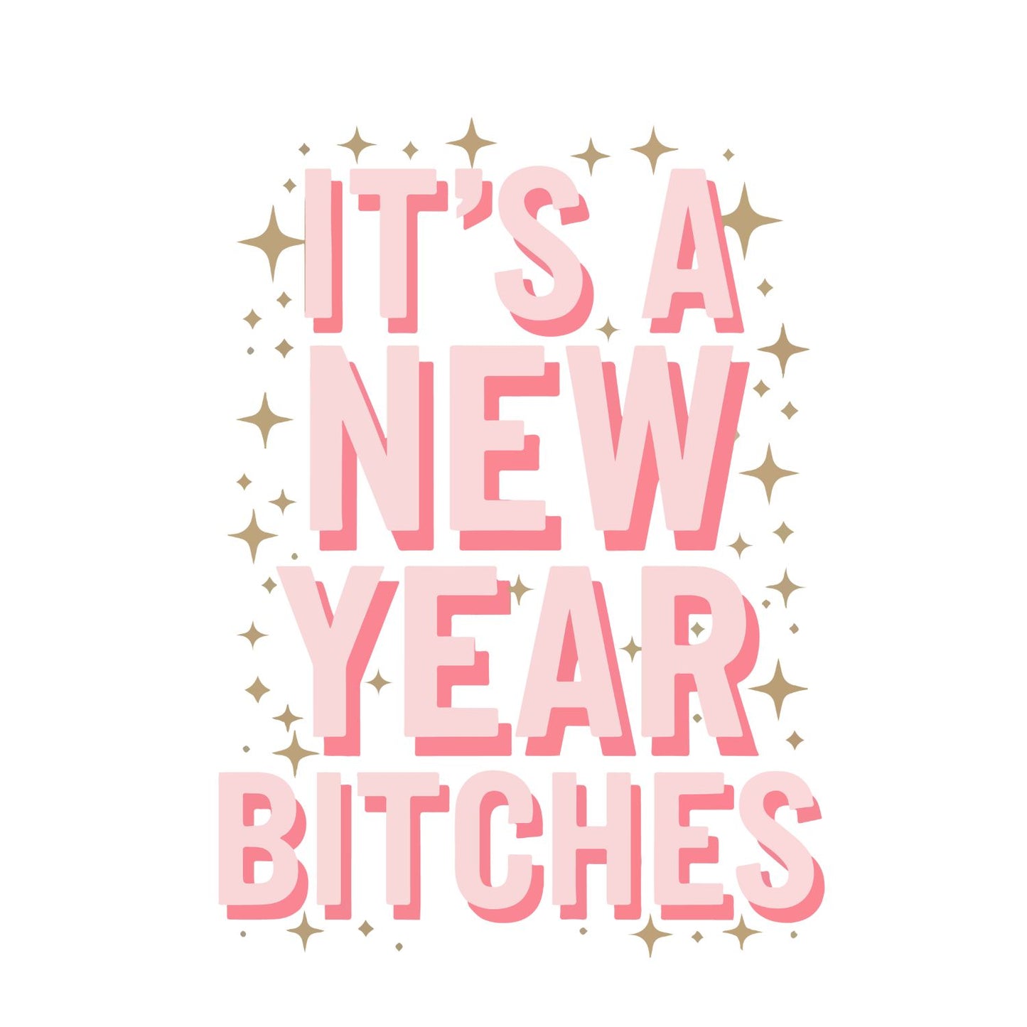 It’s A New Year B*tches T-shirt | New Years Eve | New Years Day |
