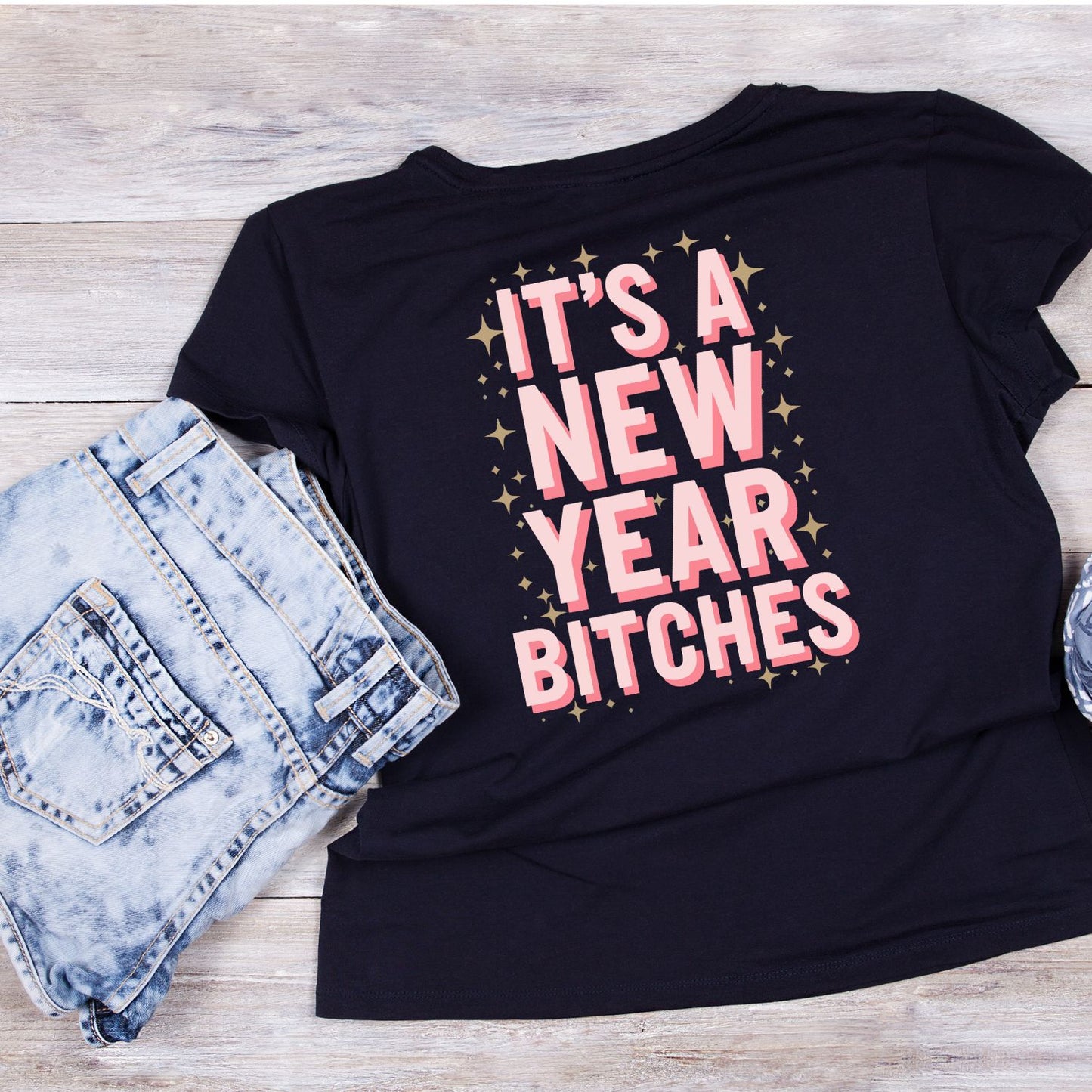 It’s A New Year B*tches T-shirt | New Years Eve | New Years Day |