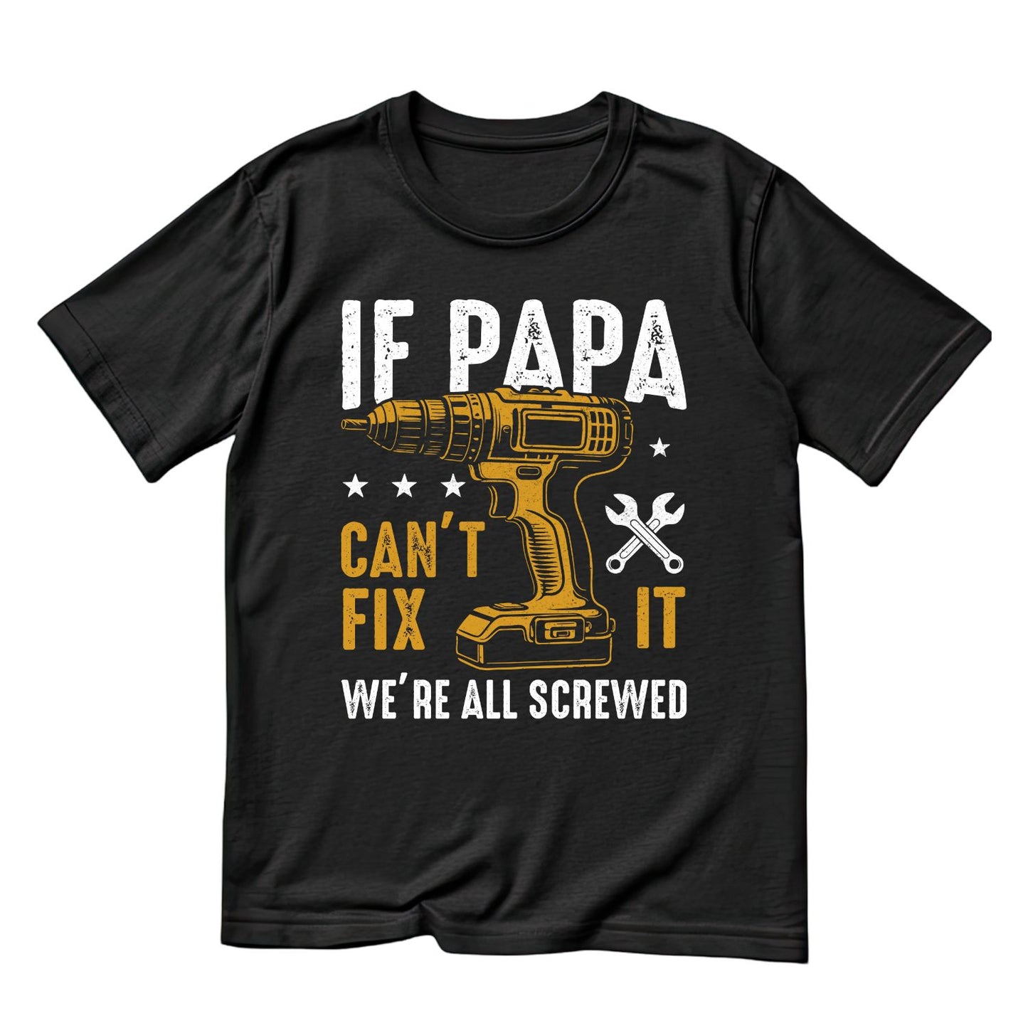 If Papa Can’t Fix It We’re All Screwed T-shirt | Tool Graphic Tee | Handyman Printed Shirt | Father’s Day | Birthday