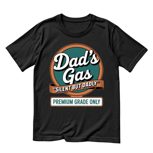 Dad’s Gas Silent But Dadly Premium Grade Only T-Shirt | Funny Graphic Tee | Father’s Day Shirt | Birthday