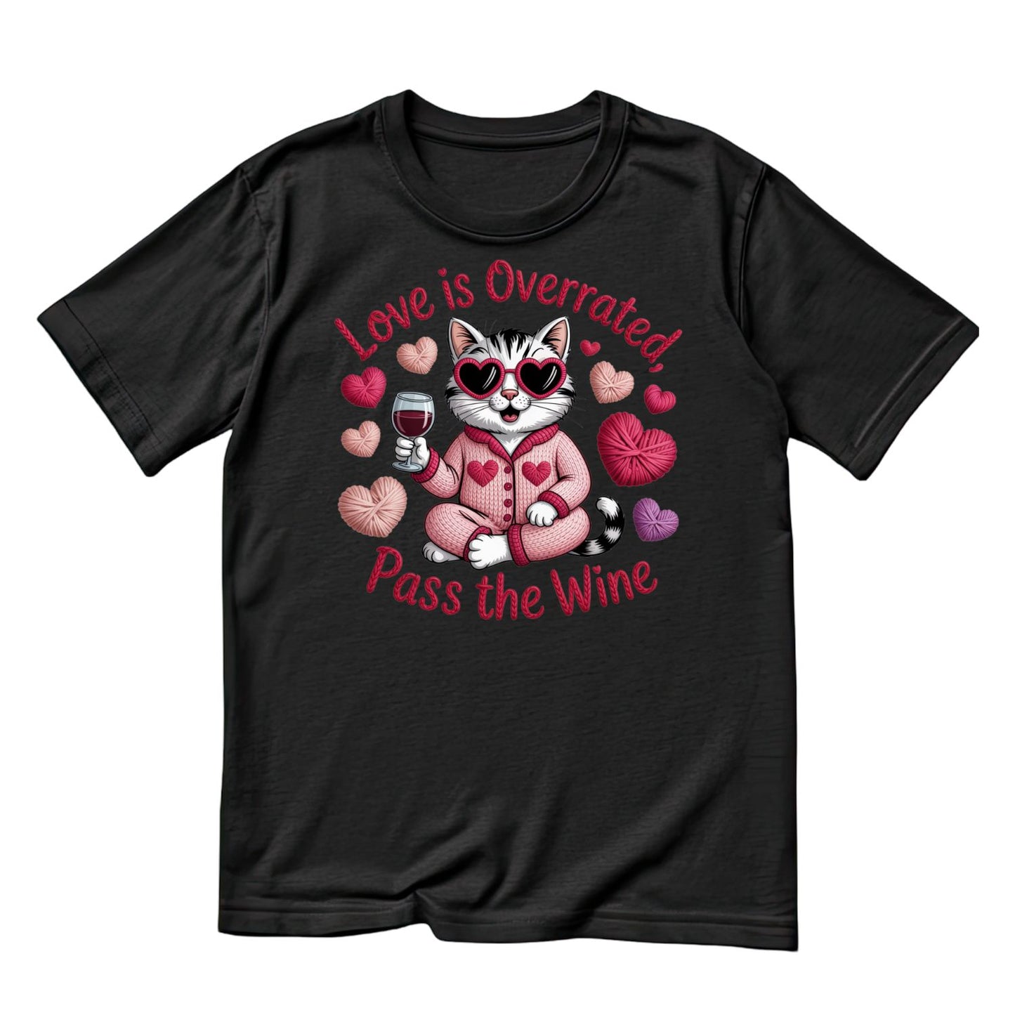 Love Is Overrated Pass the Wine T-Shirt| Cat Kitty Kitten | Yarn Knitting Crochet