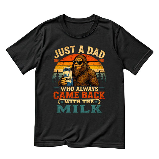 Just A Dad Who Always Came Back With The Milk T-Shirt | Funny Graphic Tee | Father’s Day Shirt | Birthday