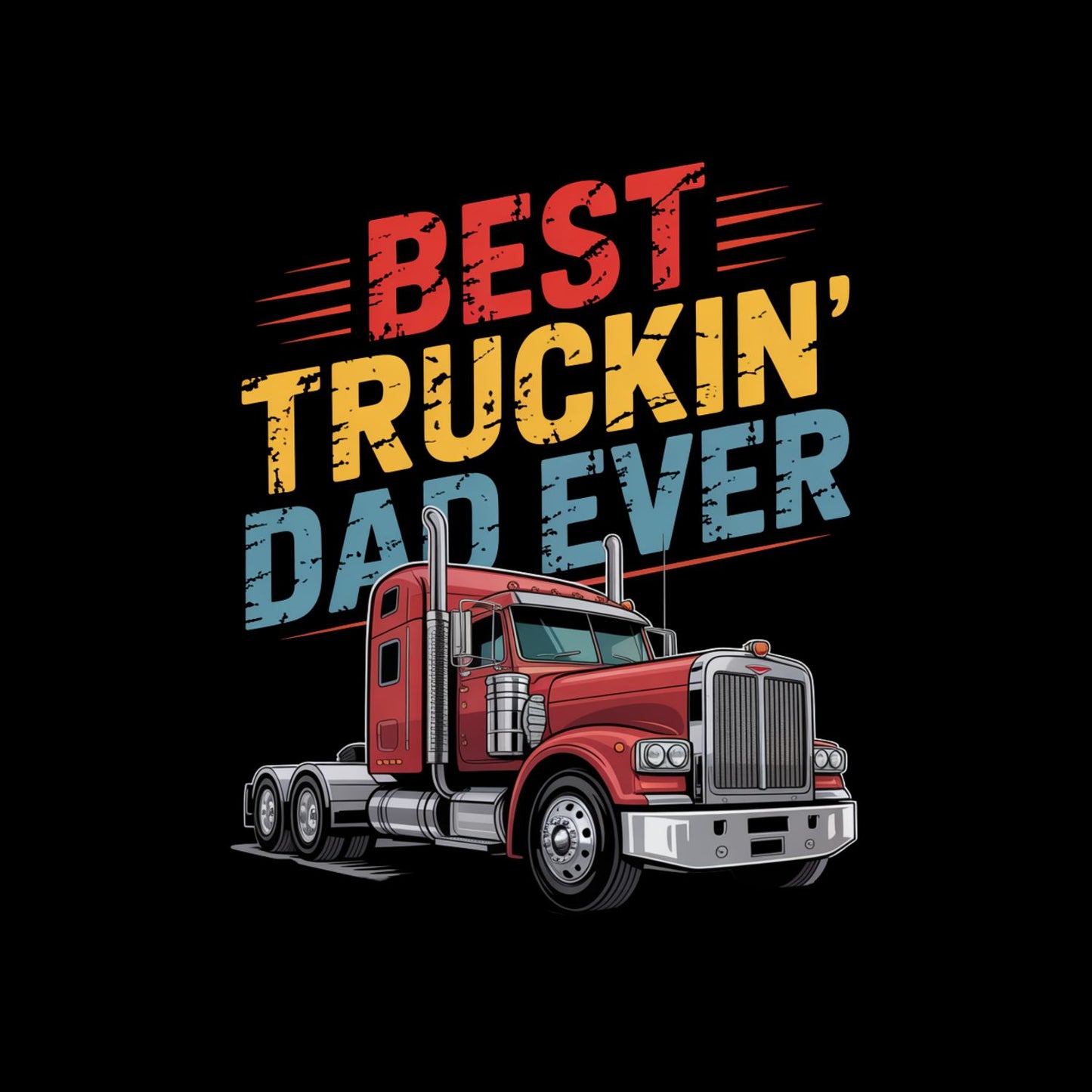 Best Truckin’ Dad Ever T-Shirt | Graphic Tee | Father’s Day Shirt | Birthday