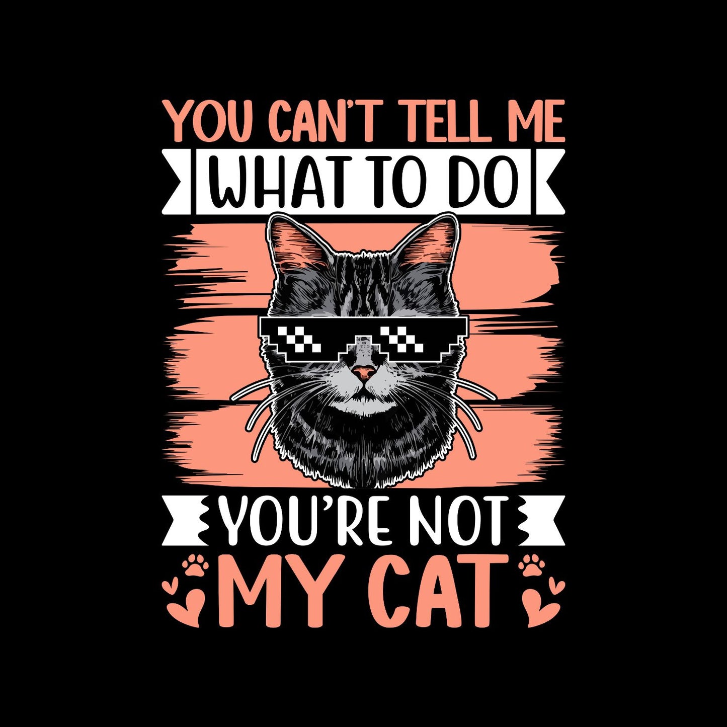 You Can’t Tell Me What To Do You’re Not My Cat T-Shirt| Kitty Kitten | Auntie