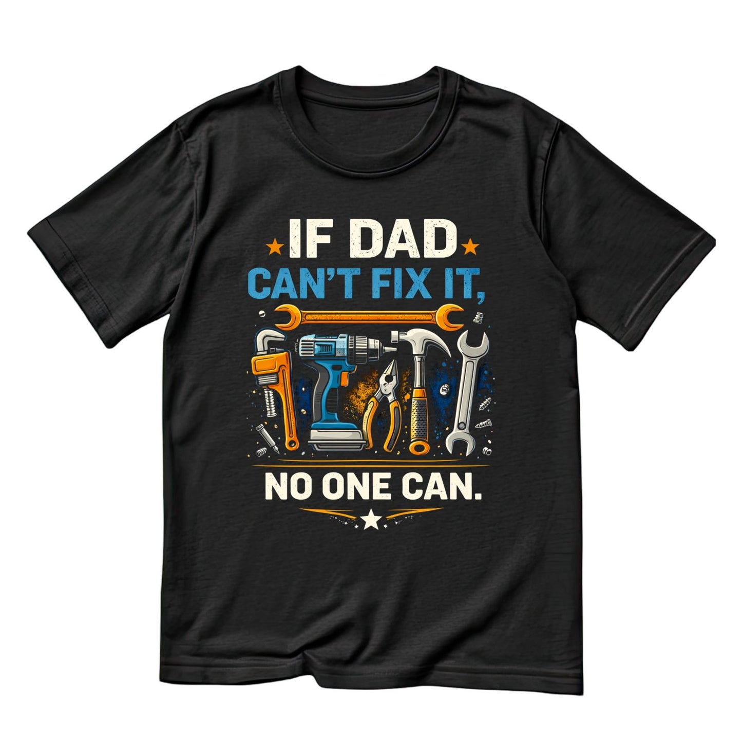 If Dad Can’t Fix It No One Can T-shirt | Handman Graphic Tee | Printed Shirt | Father’s Day | Birthday