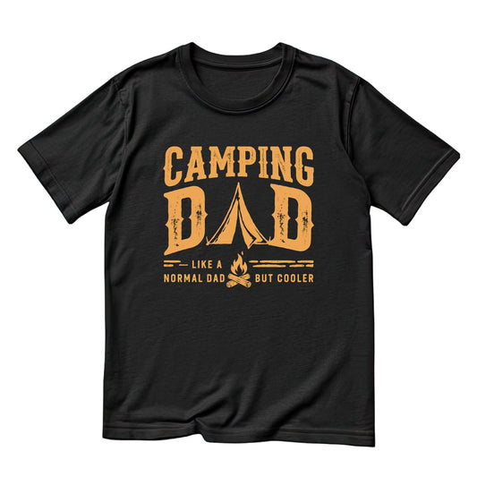 Camping Dad Like A Normal Dad But Cooler T-shirt | Graphic Tee | Printed Shirt | Father’s Day | Birthday