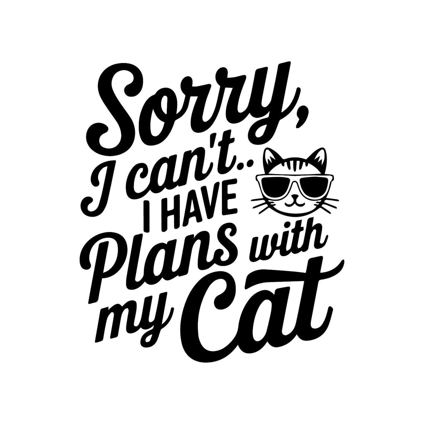 Sorry I Can’t I Have Plans With My Cat T-Shirt| Cat Kitty Kitten | Joke Sarcastic Funny
