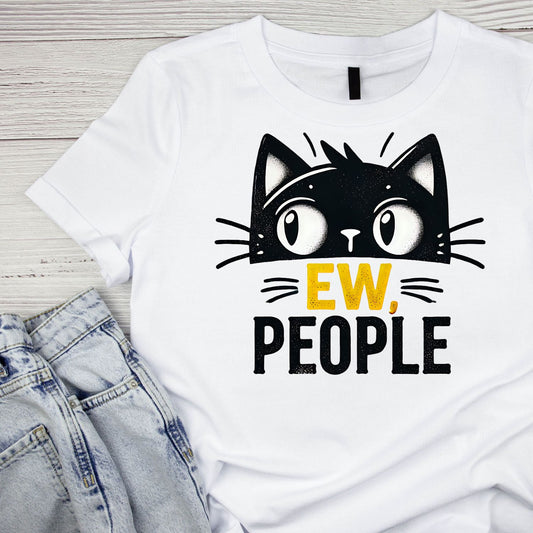 Ew, People Cat T-Shirt| Cat Kitty Kitten | Joke Sarcastic Funny