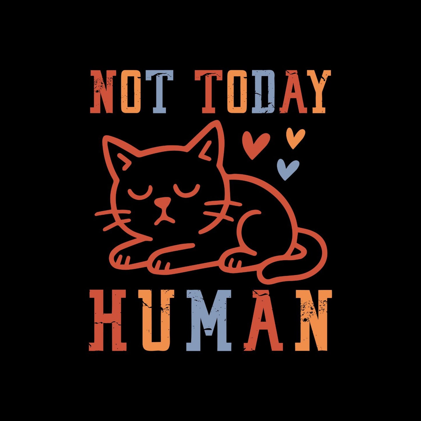 Not Today Human Cat T-Shirt| Cat Kitty Kitten | Joke Sarcastic Funny