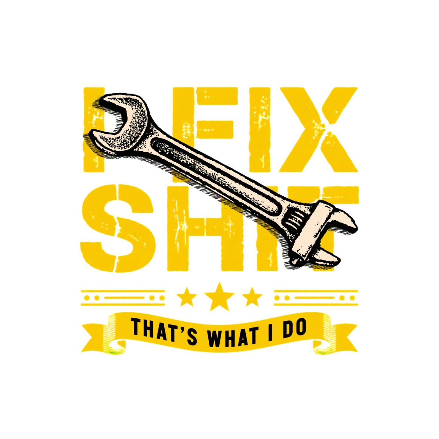 I Fix Shit That’s What I Do T-Shirt | Handyman Graphic Tee | Father’s Day Shirt | Birthday