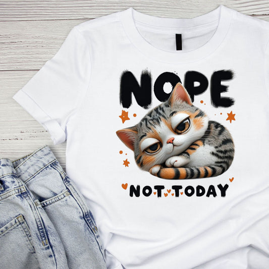 Nope Not Today Cat T-Shirt| Cat Kitty Kitten | Joke Sarcastic Funny