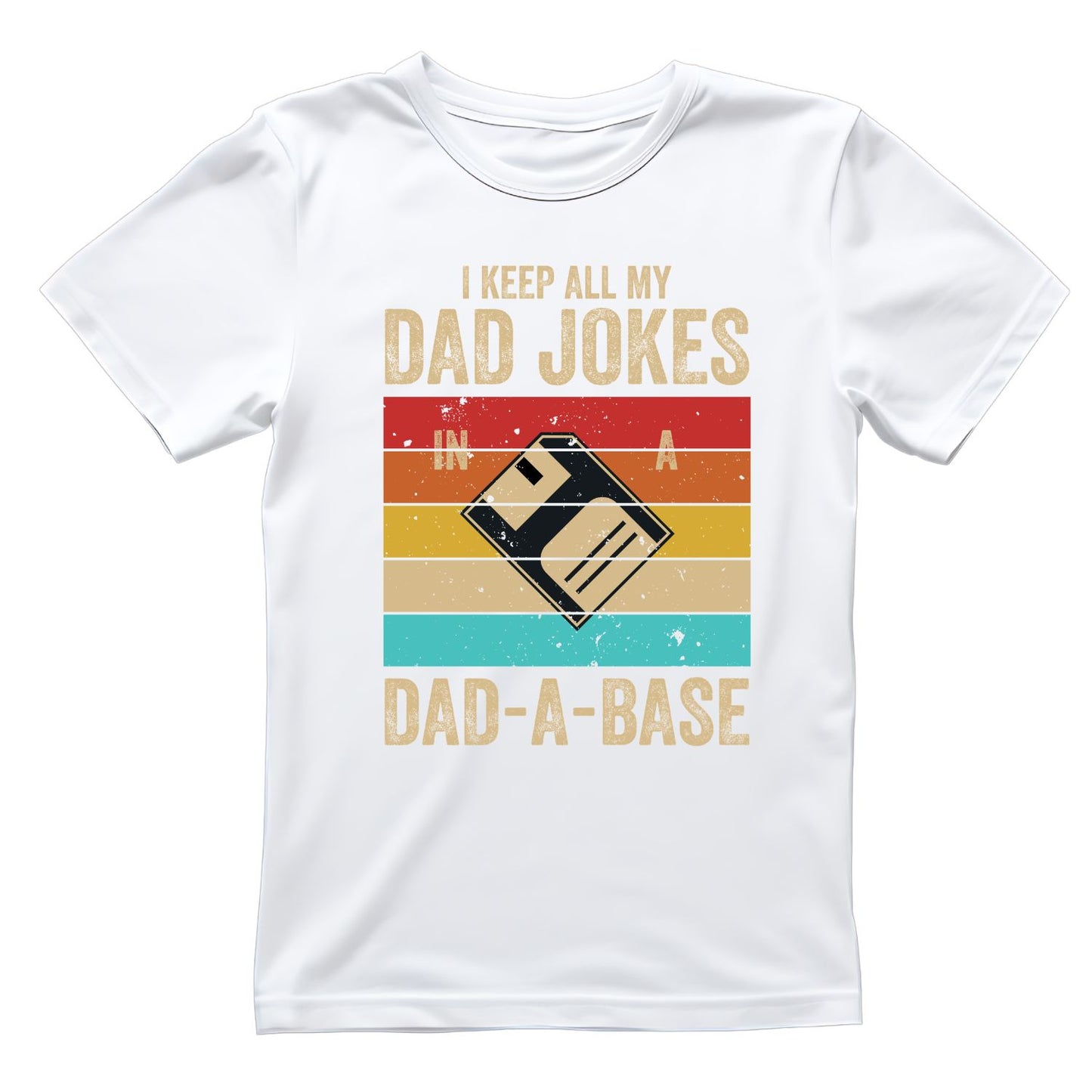 I Keep All My Dad Jokes In A Dad-A-Base T-Shirt | Funny Graphic Tee | Father’s Day Shirt | Birthday