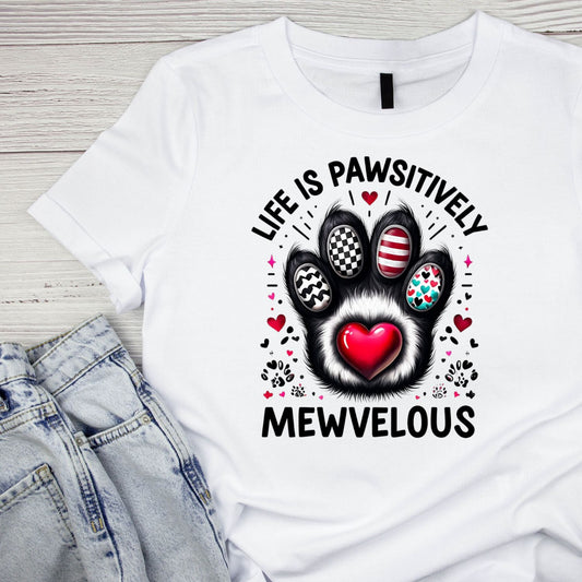 Life Is Pawsitively Mewvelous Cat T-Shirt| Cat Kitty Kitten | Joke Sarcastic Funny