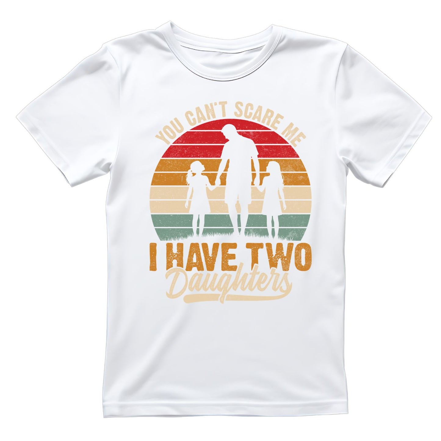 You Can’t Scare Me I Have Two Daughters T-Shirt | Graphic Tee | Father’s Day Shirt | Birthday