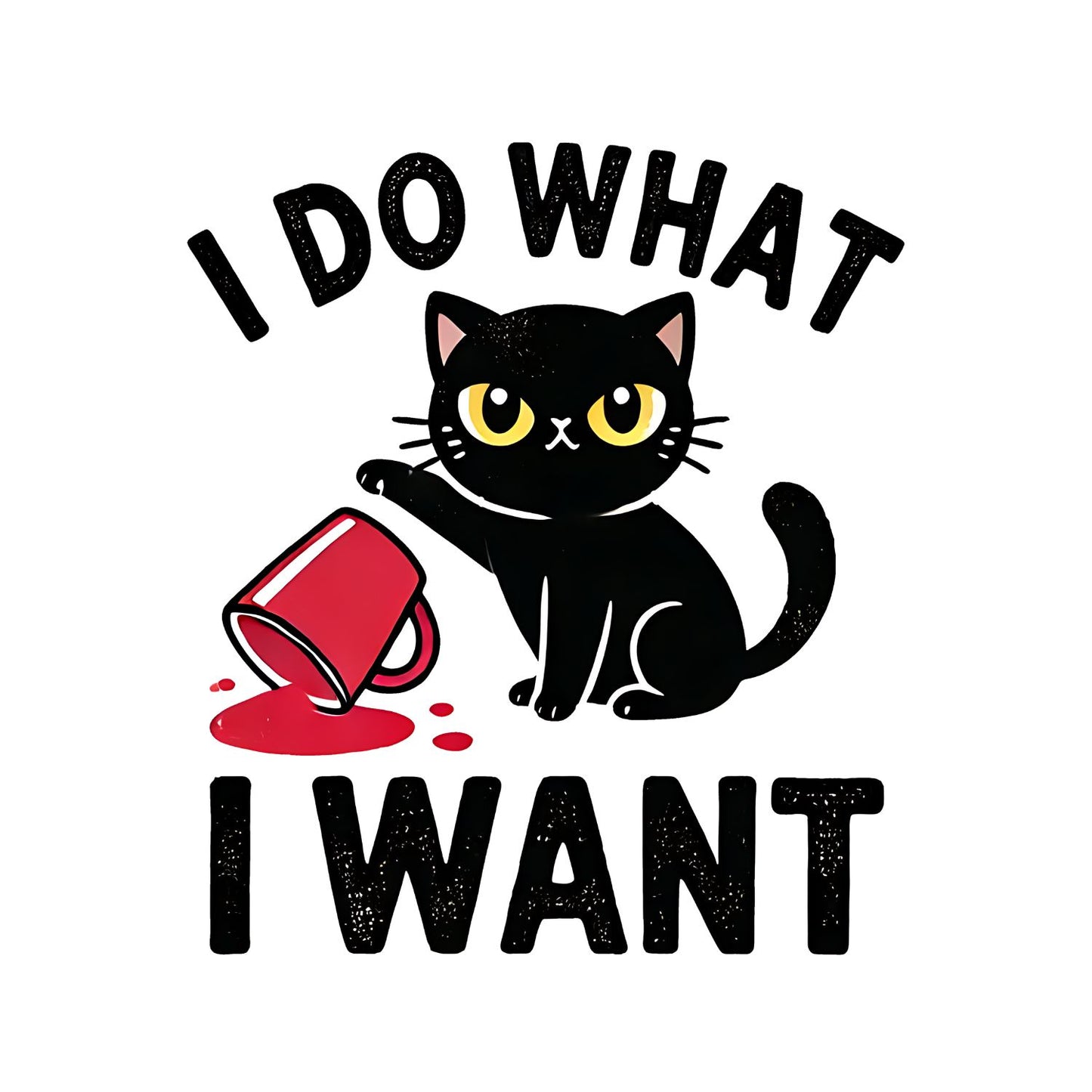I Do What I Want Cat T-Shirt| Spilled Drink | Cat Kitty Kitten | Joke Sarcastic Funny |