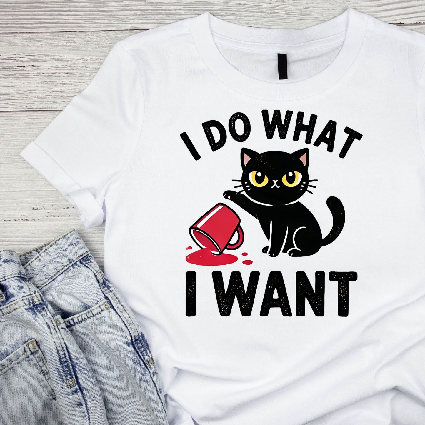 I Do What I Want Cat T-Shirt| Spilled Drink | Cat Kitty Kitten | Joke Sarcastic Funny |
