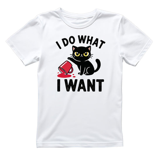 I Do What I Want Cat T-Shirt| Spilled Drink | Cat Kitty Kitten | Joke Sarcastic Funny |
