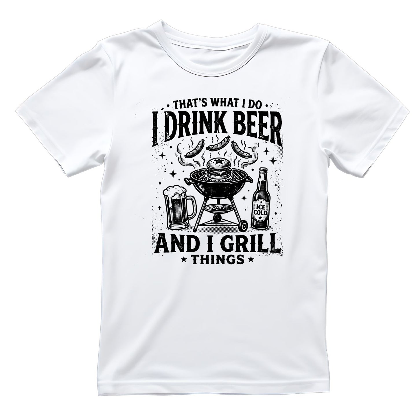 That’s What I Do I Drink Beer And I Grill Things T-Shirt | Graphic Tee | Father’s Day Shirt | Birthday