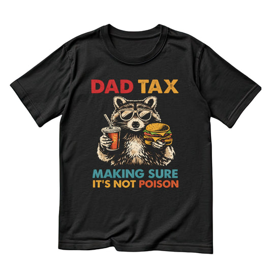 Dad Tax Food Making Sure it’s Not Poison T-shirt | Joke Graphic Tee | Printed Shirt | Father’s Day | Birthday